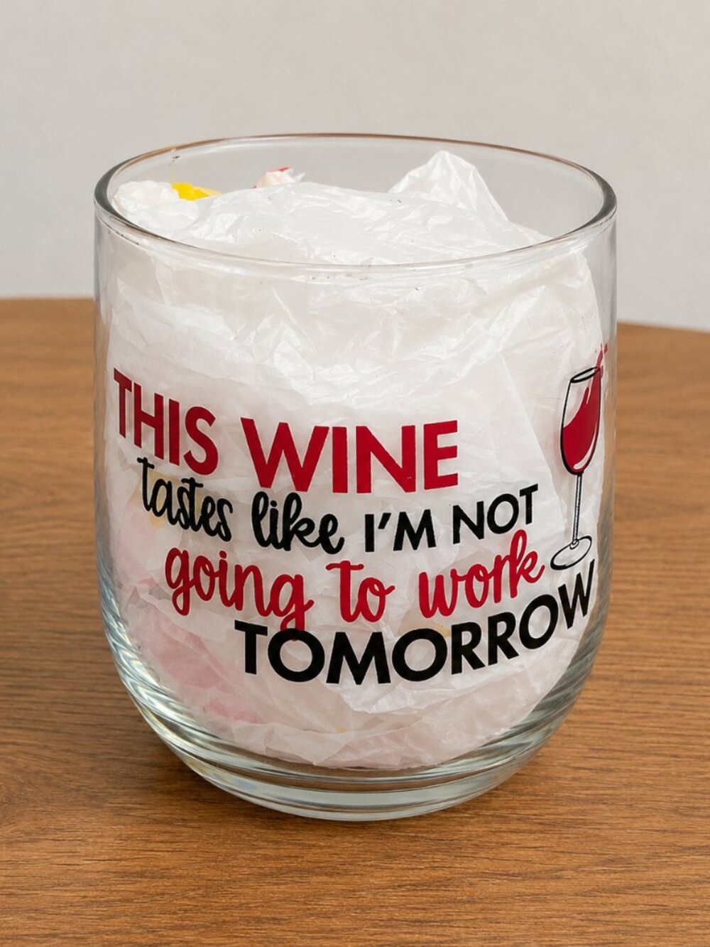 Funny Wine Glass Gift: This Wine Tastes Like I'm Not Going To Work Tomorrow